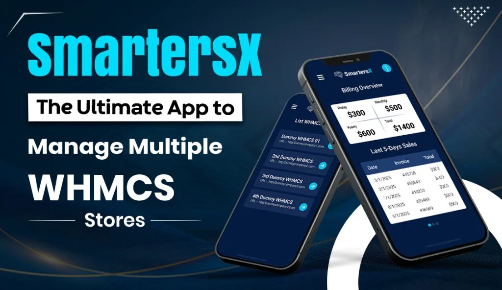 Take Control of Your WHMCS Business On Mobile Phones with SmartersX App