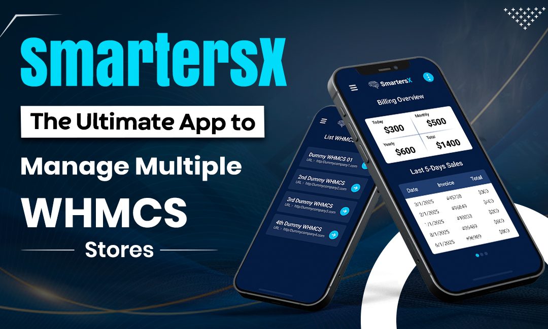 Take Control of Your WHMCS Business On Mobile Phones with SmartersX App